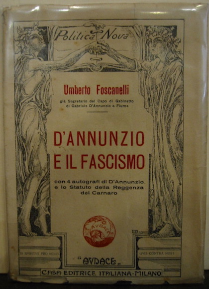 Umberto Foscanelli D'Annunzio e il fascismo s.d. (1925 ca.) Milano 'Audace' Casa Editrice Italiana